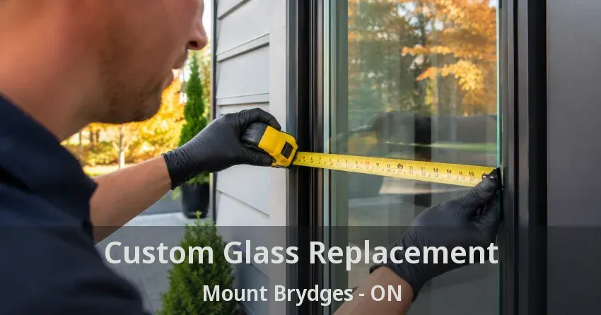 Custom Glass Replacement Mount Brydges - ON