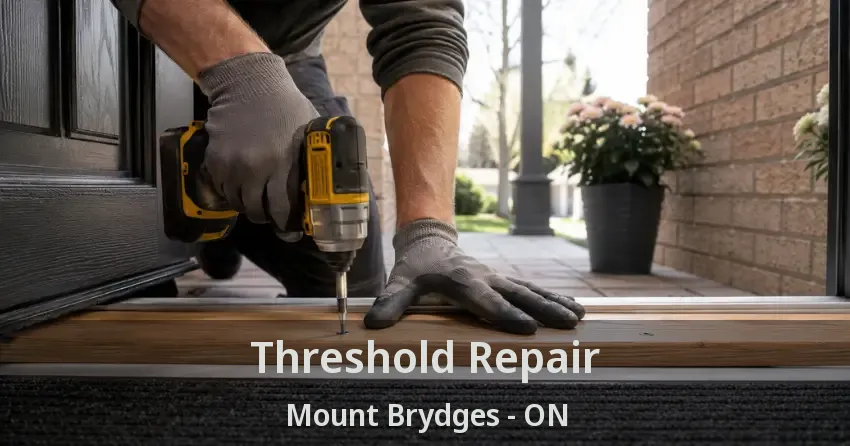 Threshold Repair Mount Brydges - ON